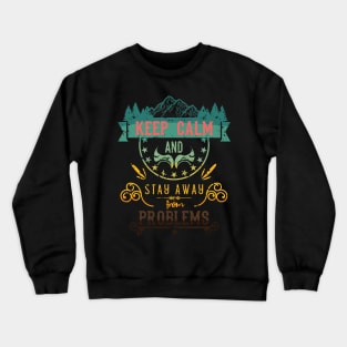 Keep Calm and Stay Away from Problems Vintage RC010 Crewneck Sweatshirt